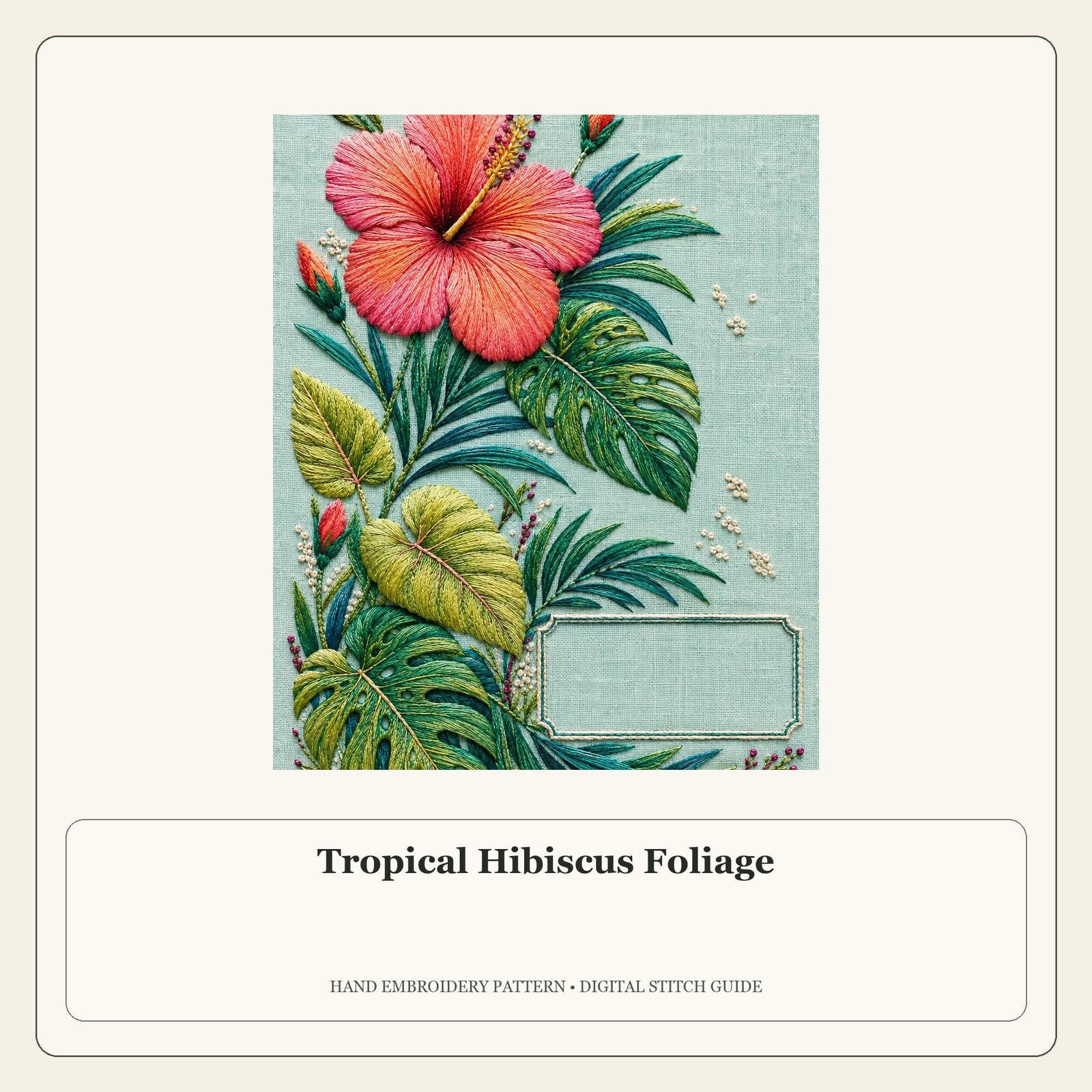 Tropical Hibiscus Foliage stitch guide cover for the digital hand embroidery pattern and stitch guide