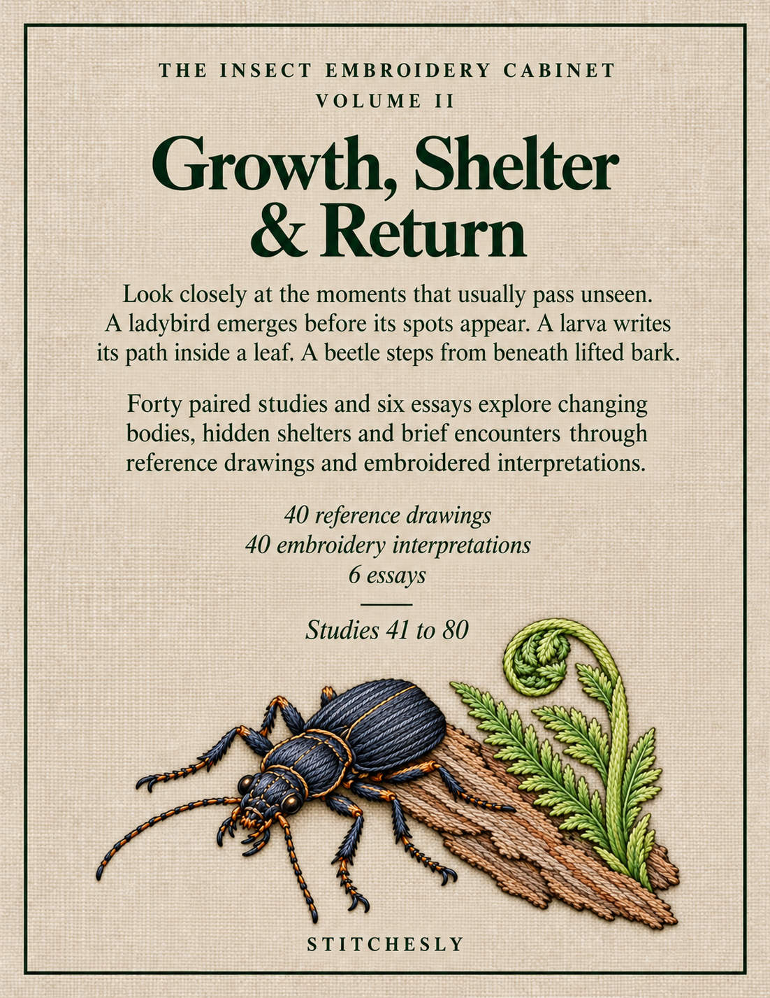 The Insect Embroidery Cabinet Volume II, back cover. Growth, Shelter and Return.